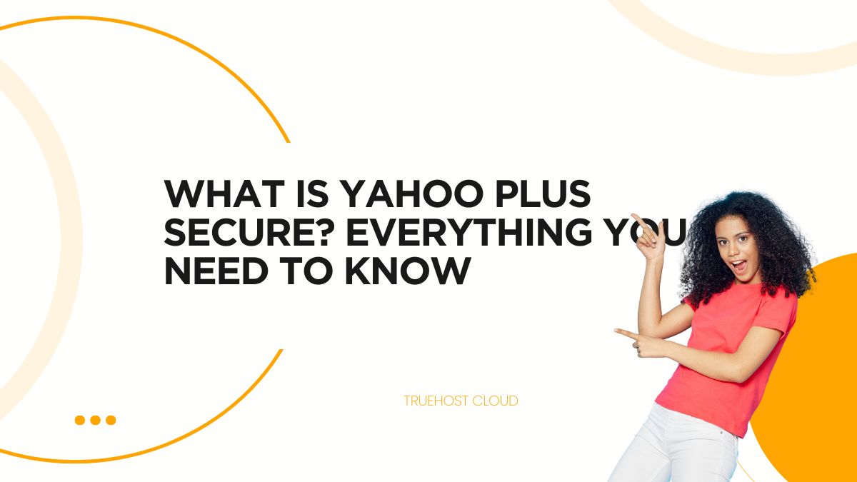 What is Yahoo Plus Secure? Everything You Need to Know