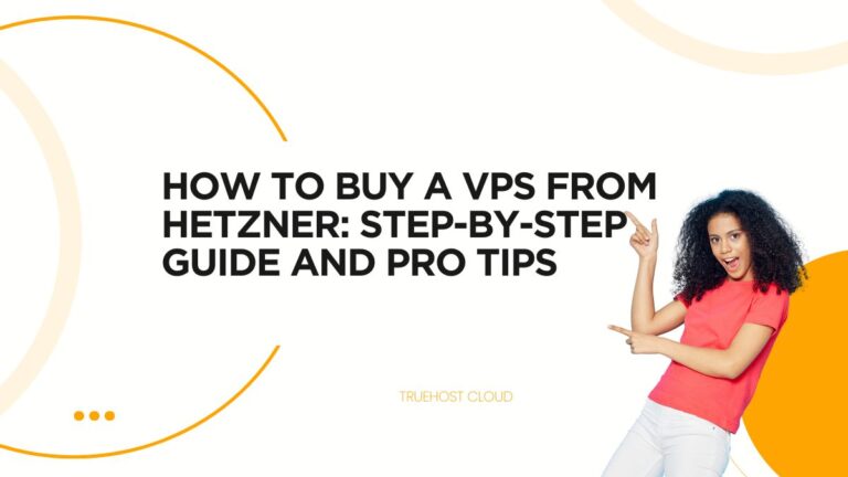 How to Buy a VPS from Hetzner: Step-by-Step Guide and Pro Tips