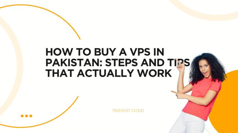 How to Buy a VPS in Pakistan: Steps and Tips That Actually Work