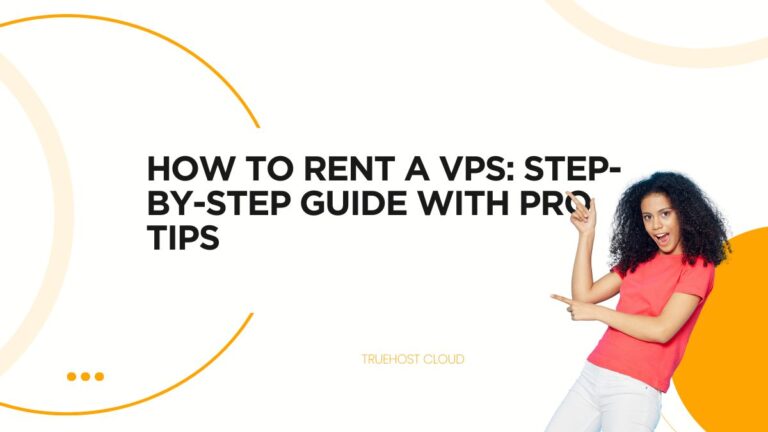 How to Rent a VPS: Step-by-Step Guide with Pro Tips